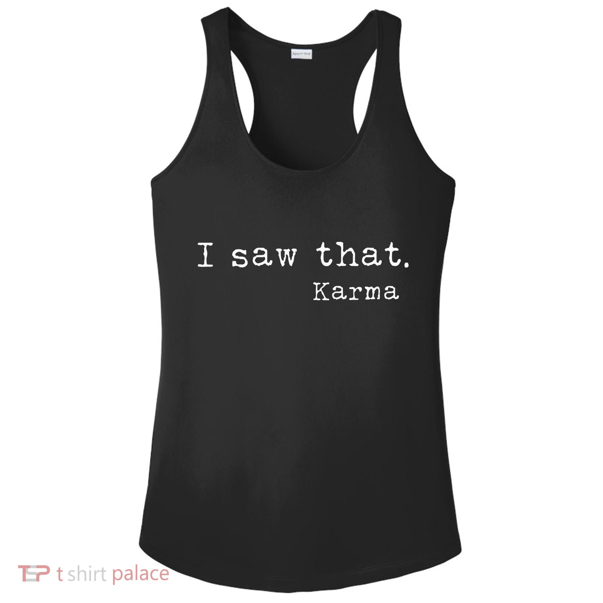 I Saw That Karma Ladies PosiCharge Competitor Racerback Tank