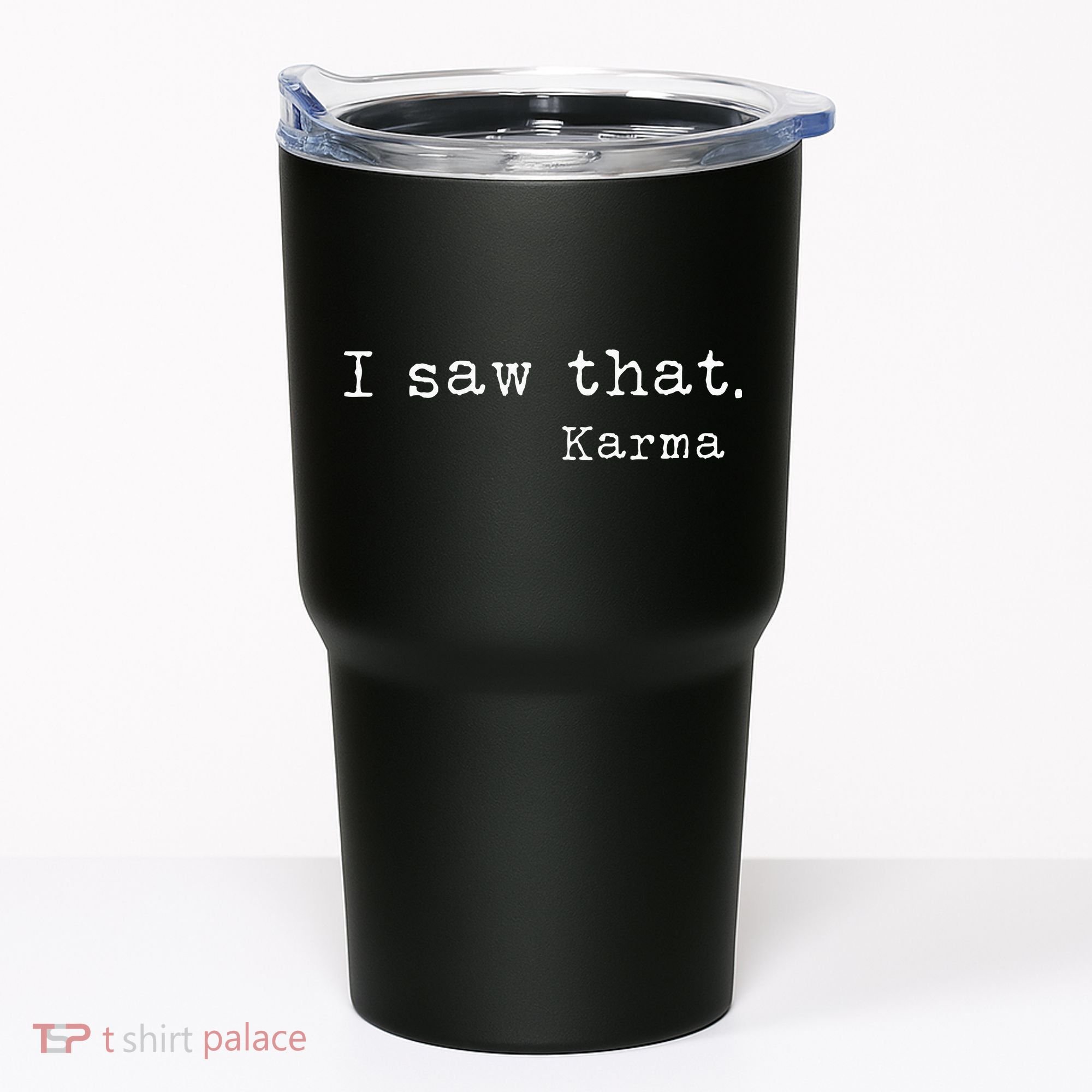 I Saw That Karma Tumbler