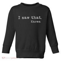 I Saw That Karma Toddler Sweatshirt thumb 0