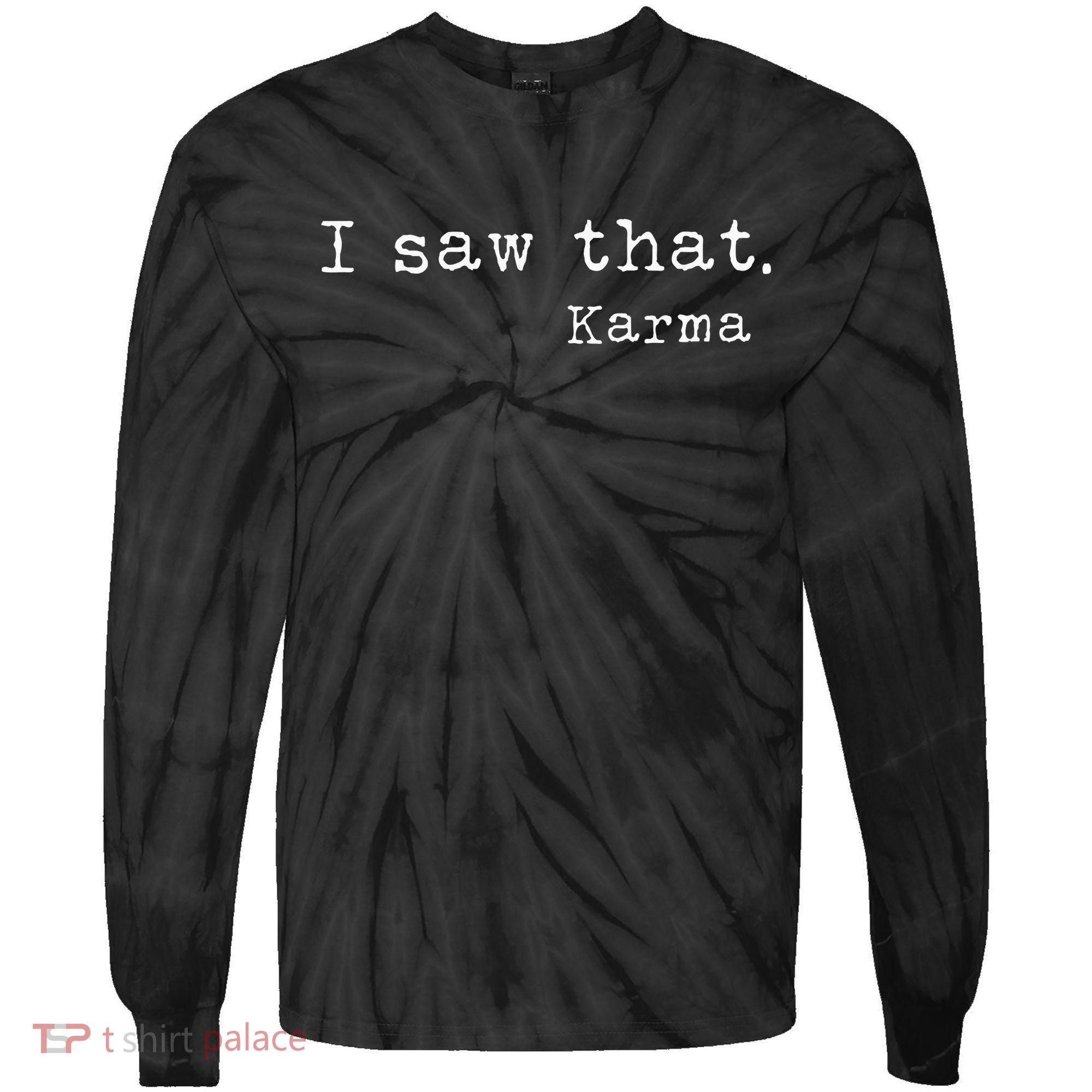 I Saw That Karma Tie-Dye Long Sleeve Shirt