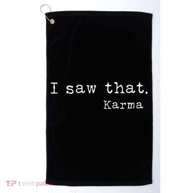 I Saw That Karma Golf Towel