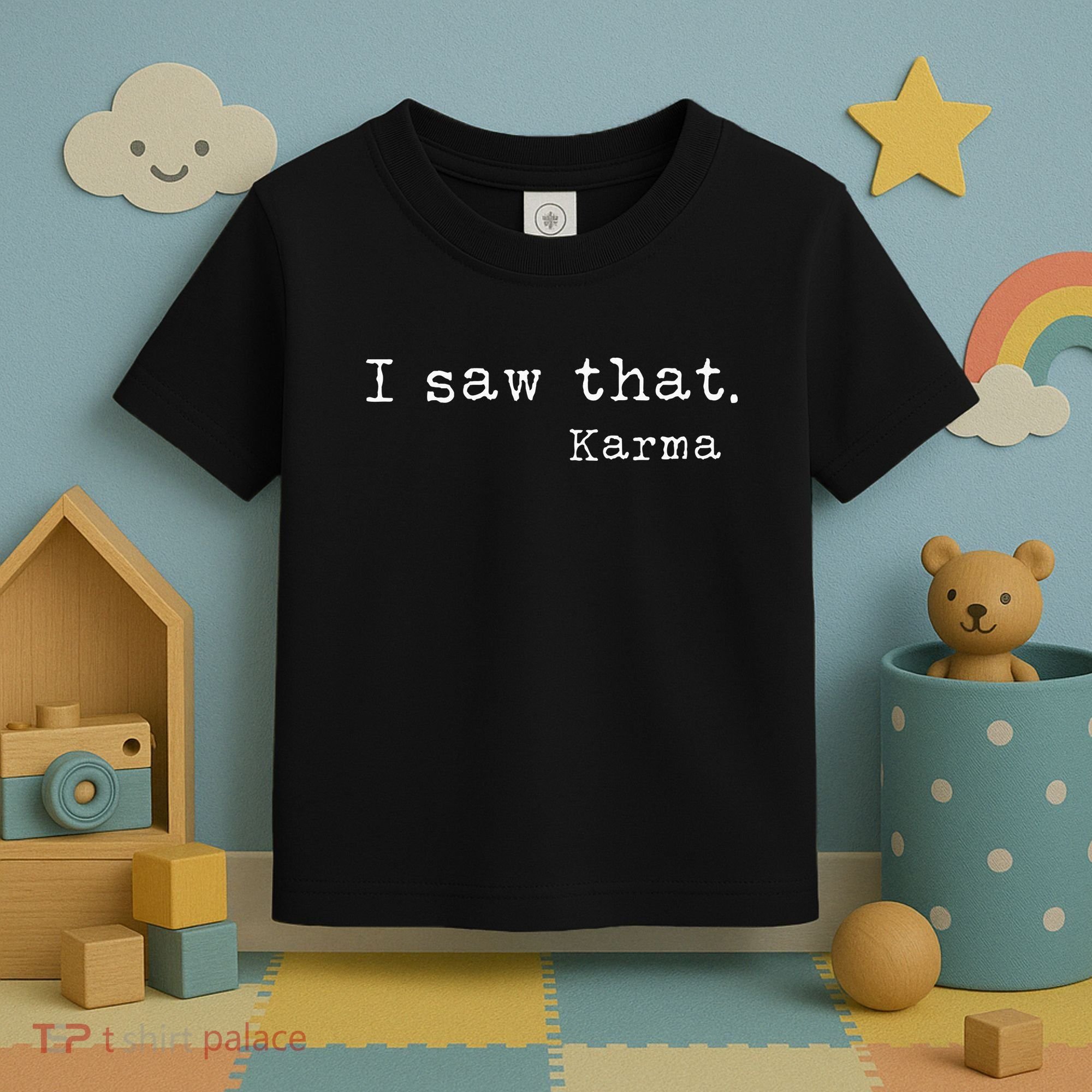 I Saw That Karma Toddler T-Shirt