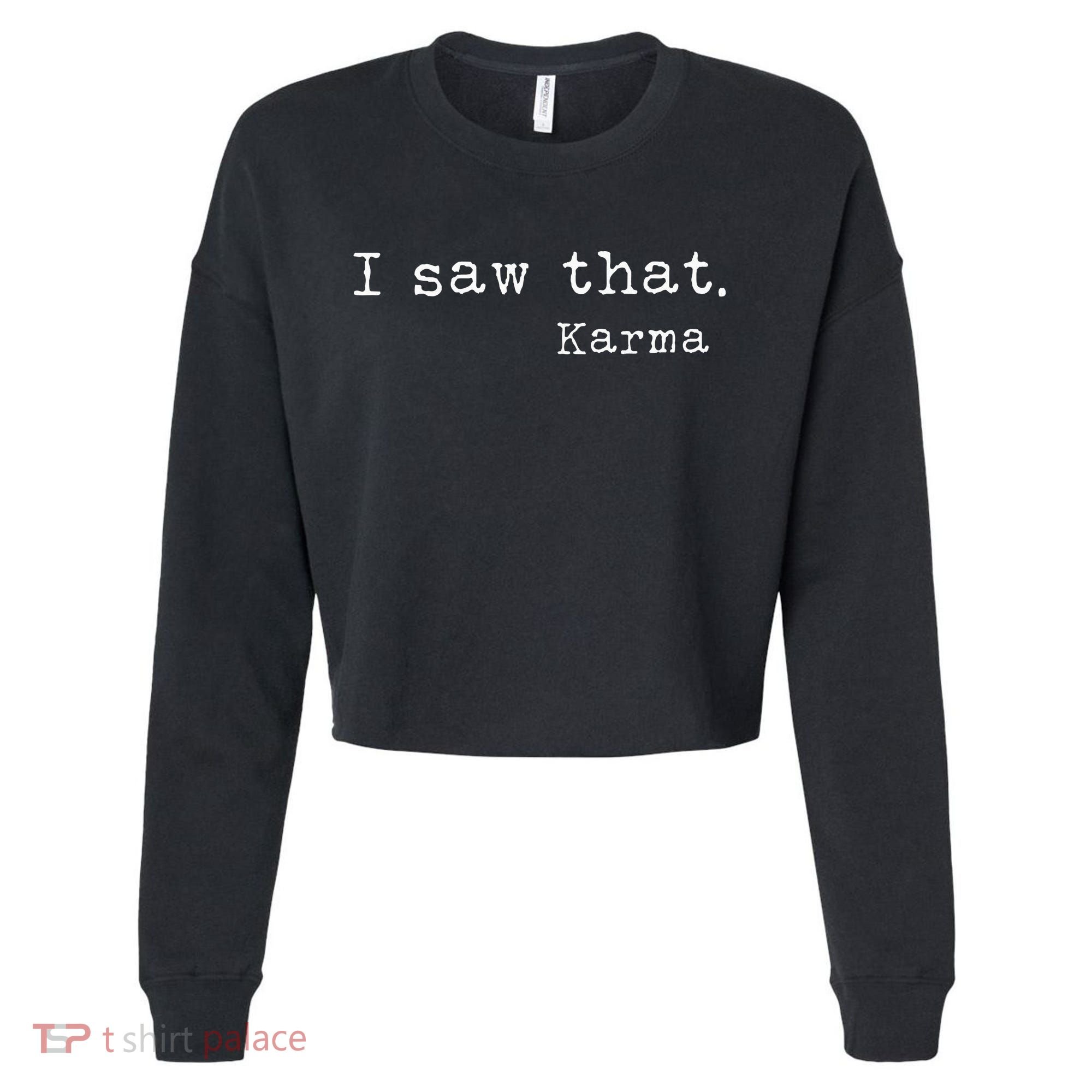 I Saw That Karma Cropped Pullover Crew