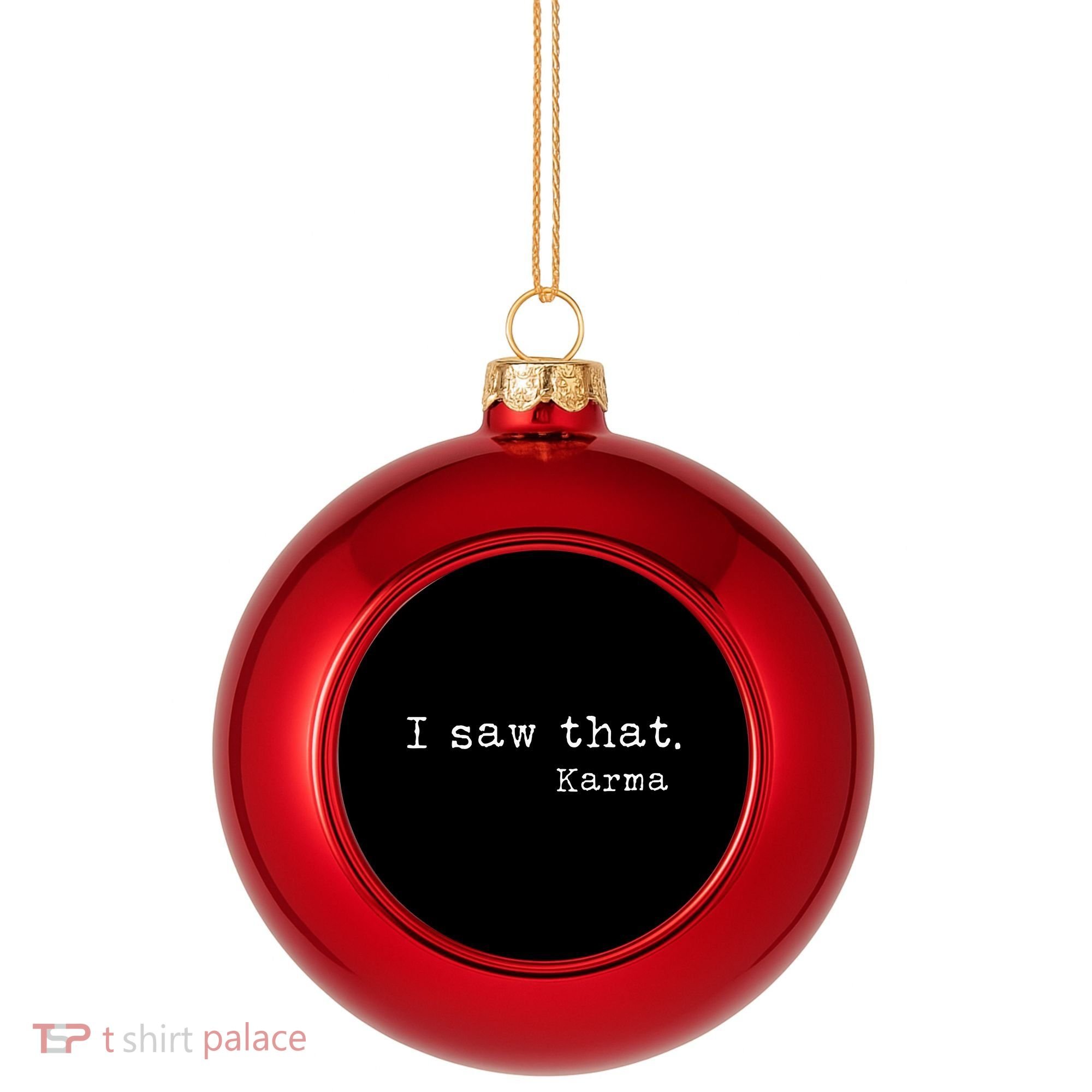 I Saw That Karma Plastic Christmas Ball Ornament