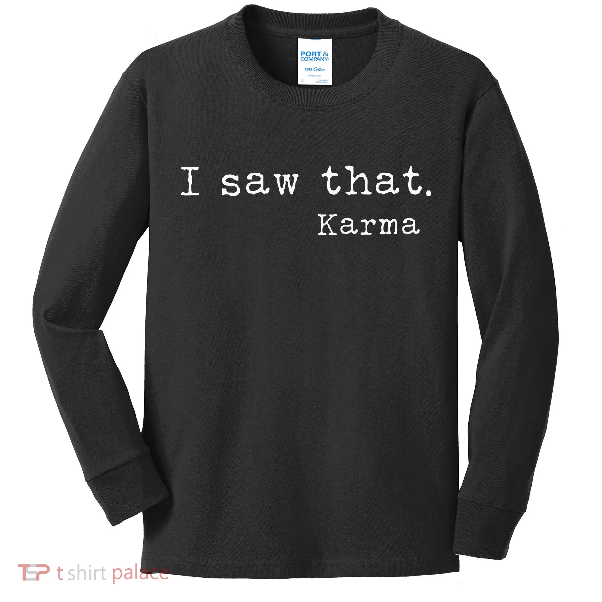 I Saw That Karma Kids Long Sleeve Shirt