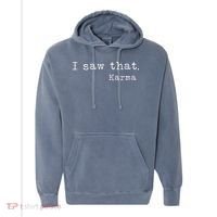 I Saw That Karma Comfort Colors Garment-Dyed Hooded Sweatshirt thumb 0