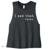 I Saw That Karma Women's Racerback Cropped Tank thumb 0
