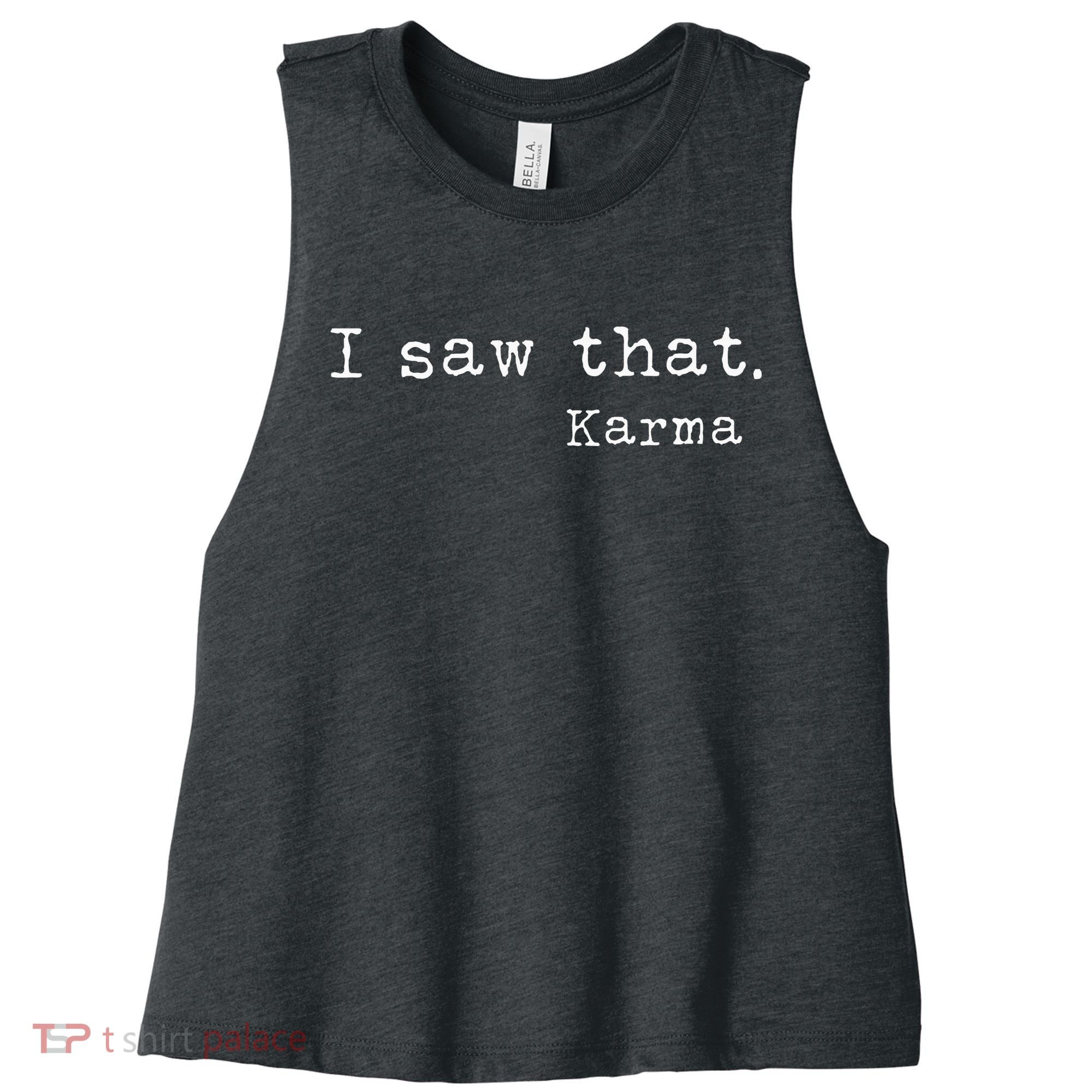 I Saw That Karma Women's Racerback Cropped Tank