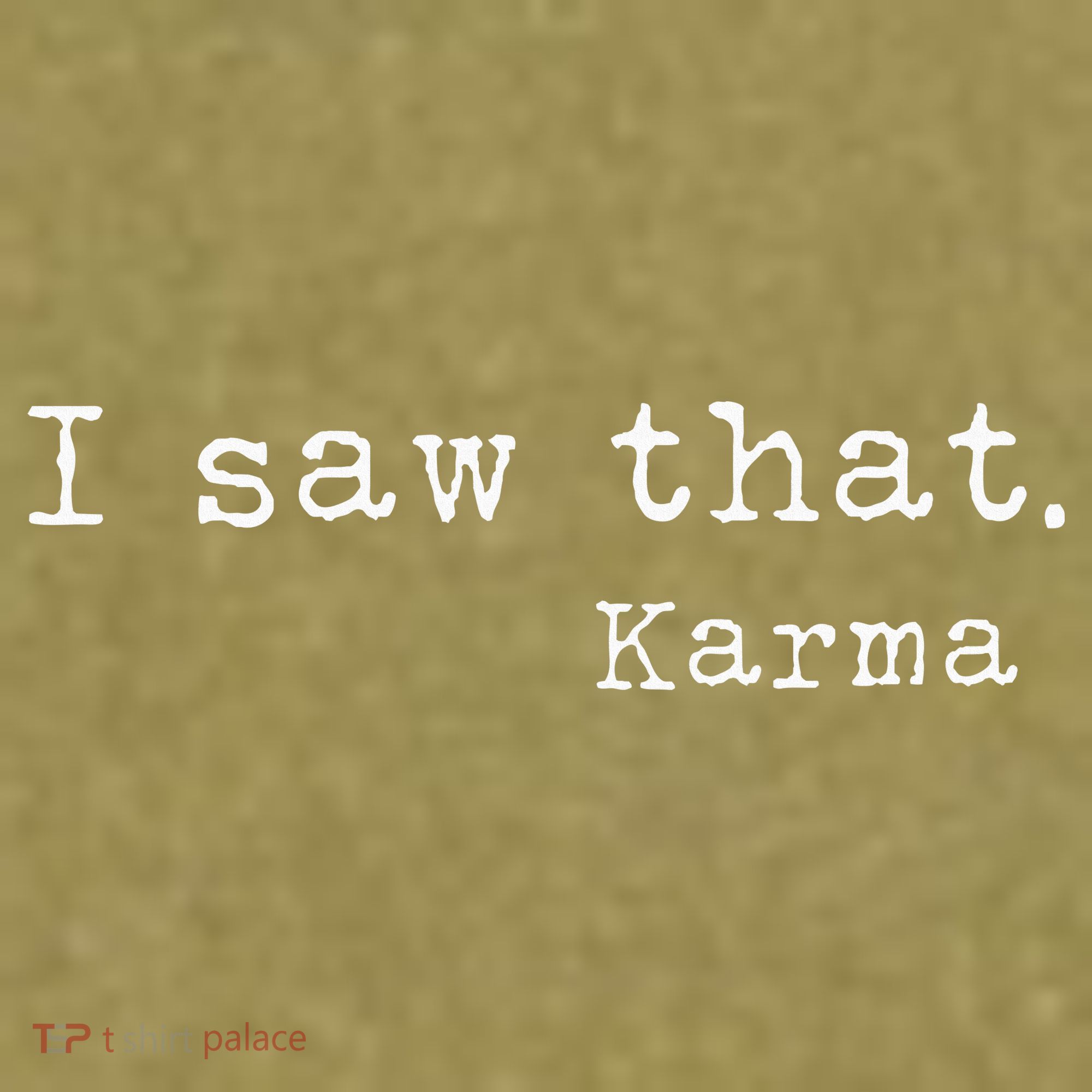 I Saw That Karma Garment-Dyed Women's Muscle Tee
