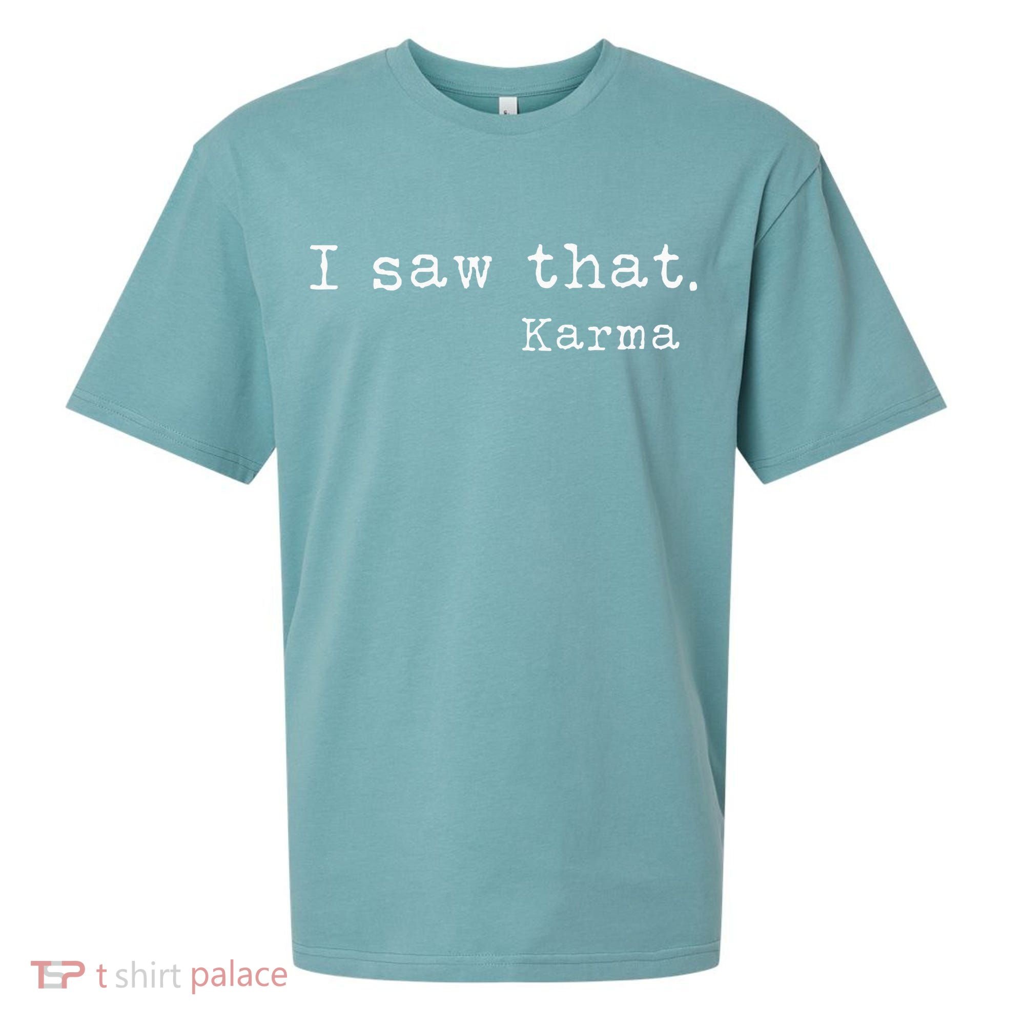 I Saw That Karma Sueded Cloud Jersey T-Shirt