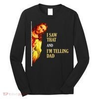 I Saw That IM Telling Dad Funny Religious Christian Jesus Long Sleeve Shirt thumb 0