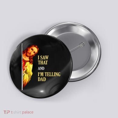 I Saw That IM Telling Dad Funny Religious Christian Jesus Button