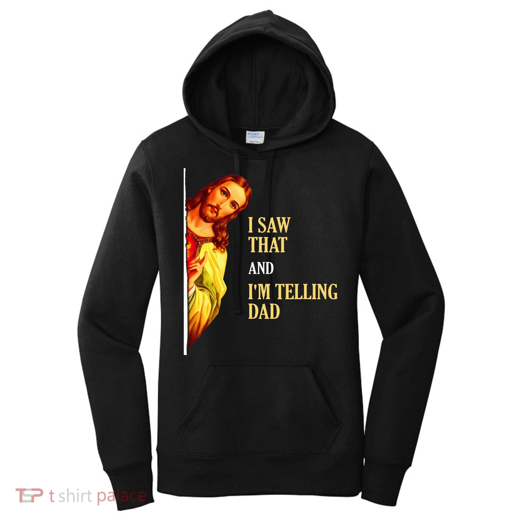 I Saw That IM Telling Dad Funny Religious Christian Jesus Women's Hoodie