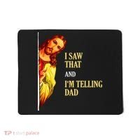 I Saw That IM Telling Dad Funny Religious Christian Jesus Mousepad thumb 0
