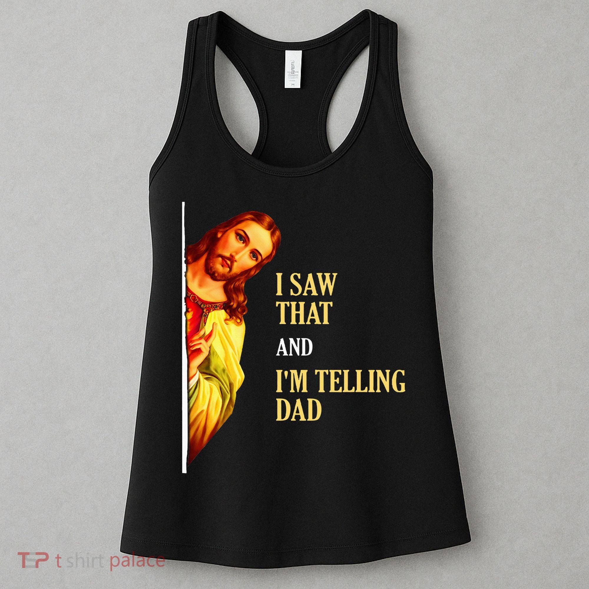 I Saw That IM Telling Dad Funny Religious Christian Jesus Women's Tank Top