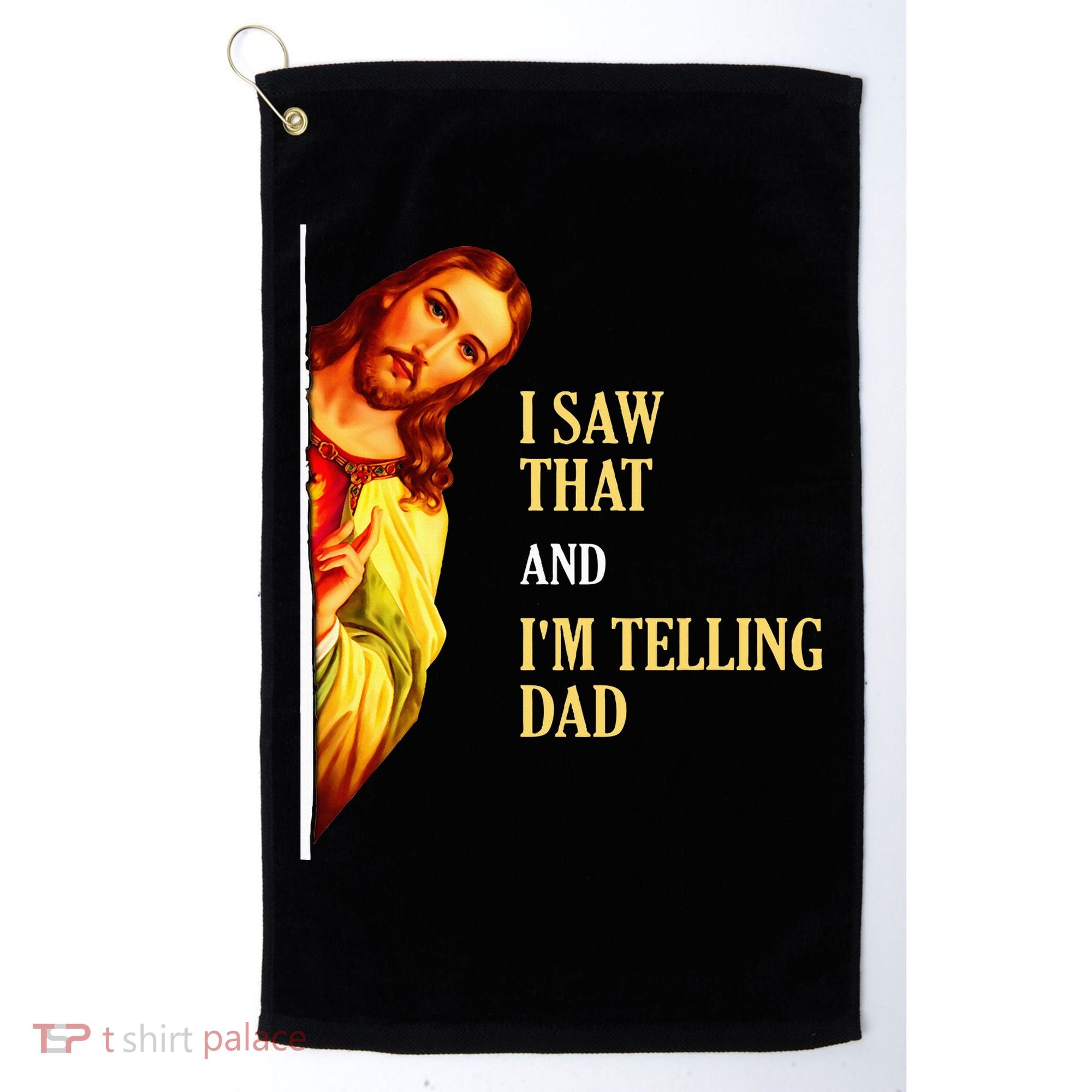 I Saw That IM Telling Dad Funny Religious Christian Jesus Golf Towel