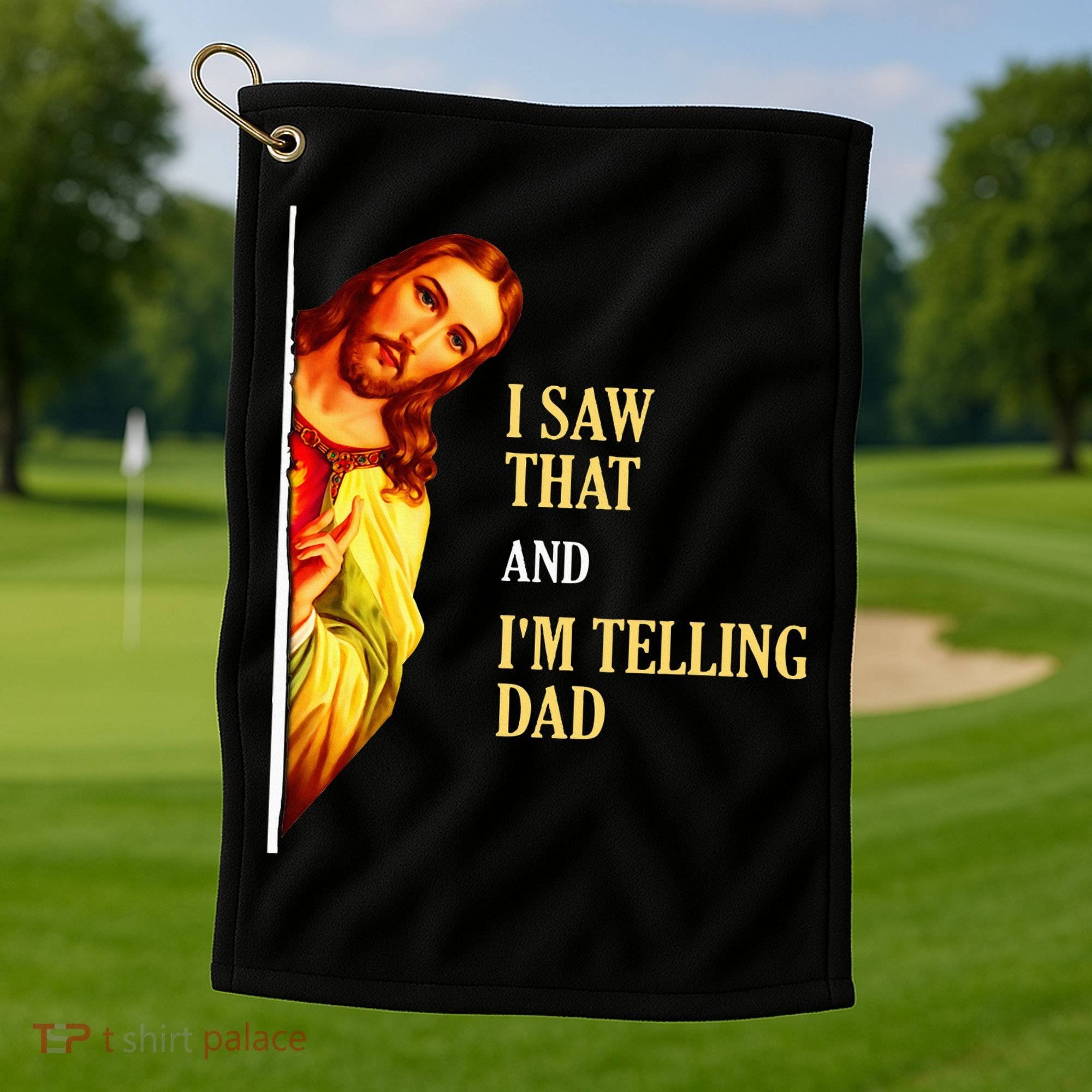 I Saw That IM Telling Dad Funny Religious Christian Jesus Golf Towel