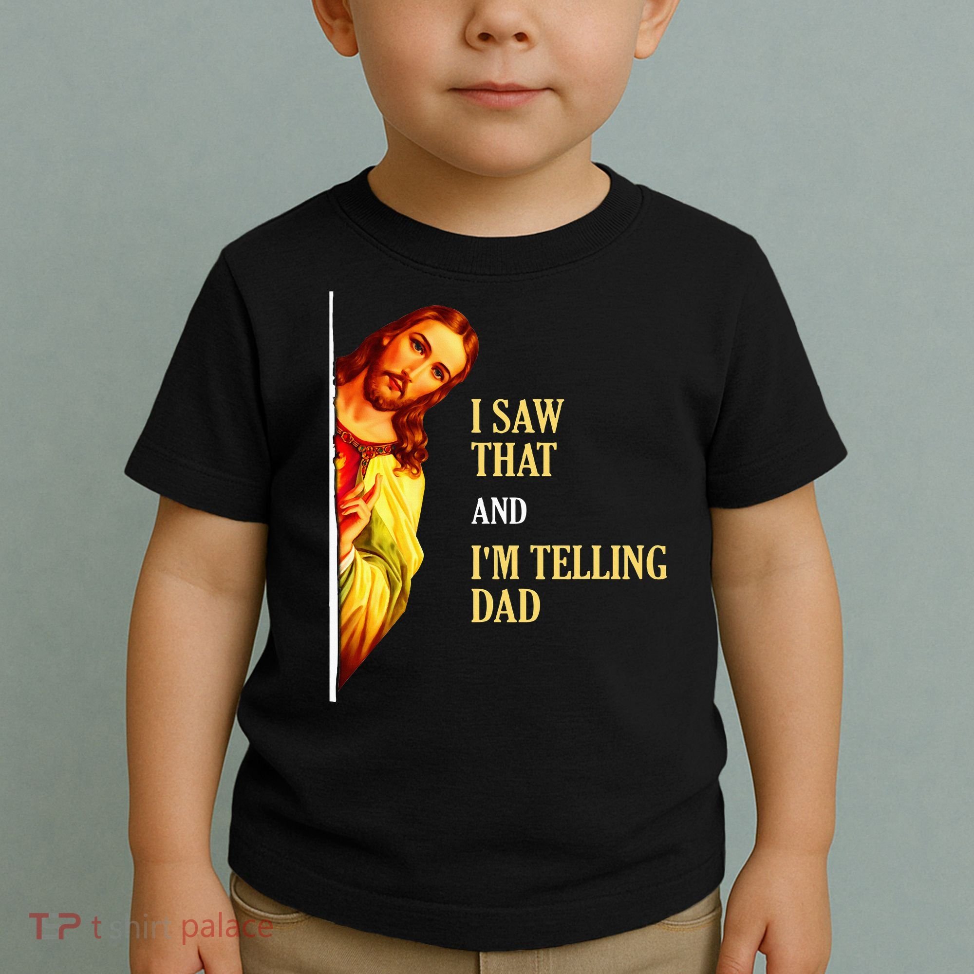 I Saw That IM Telling Dad Funny Religious Christian Jesus Toddler T-Shirt