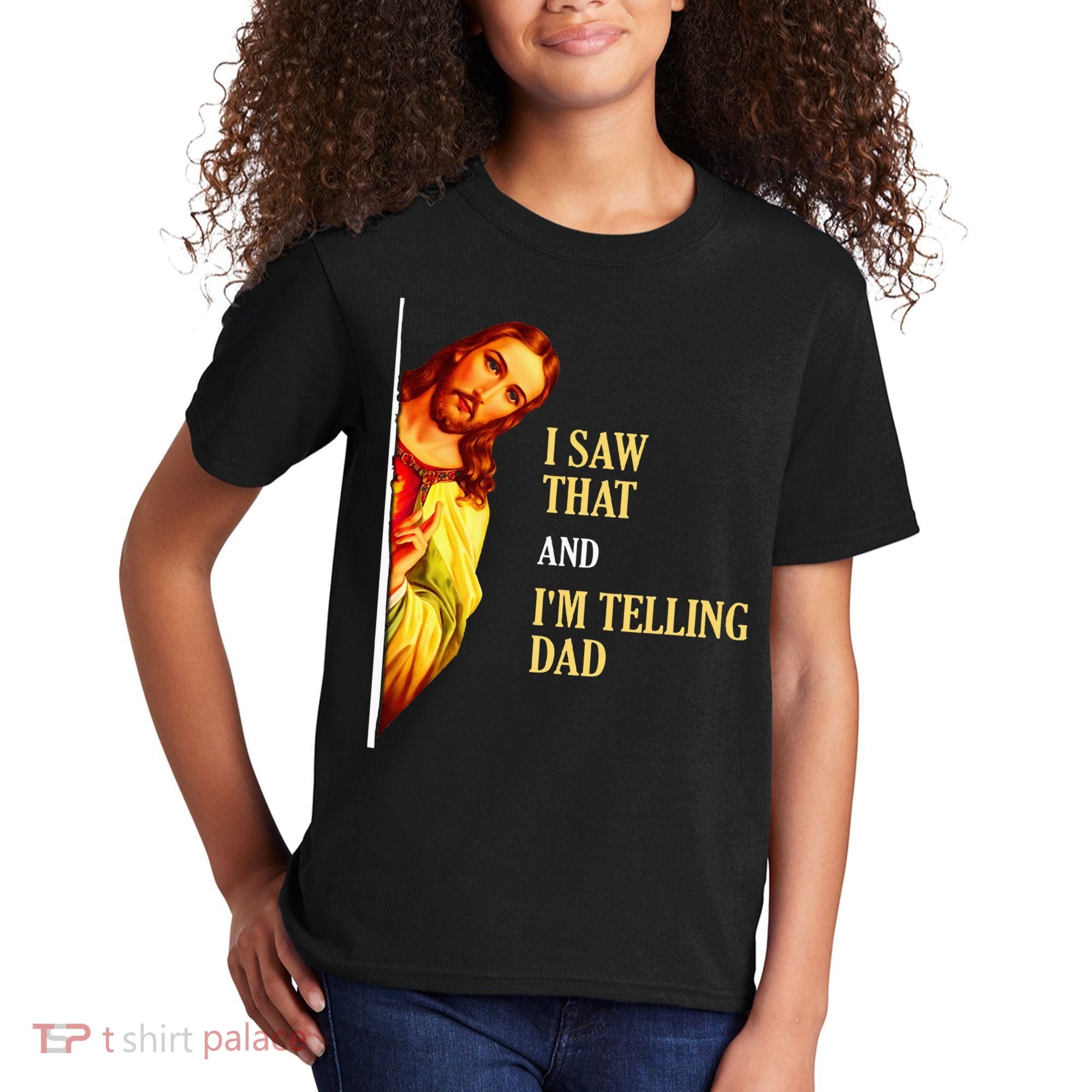 I Saw That IM Telling Dad Funny Religious Christian Jesus Kids T-Shirt