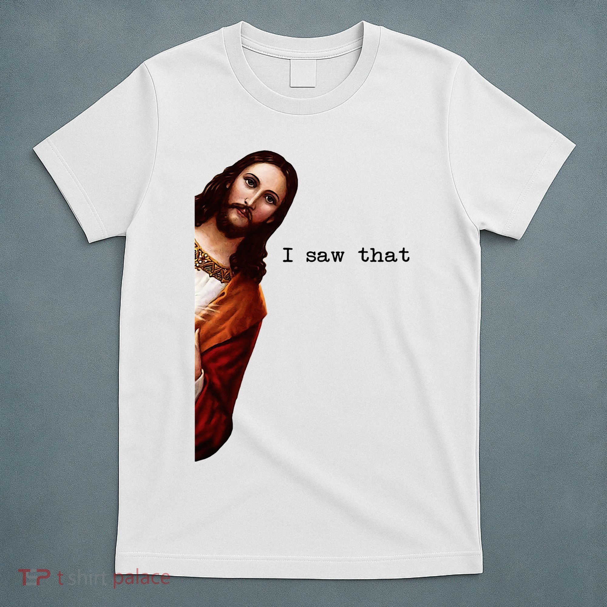 I Saw That Funny Jesus Christian T-Shirt