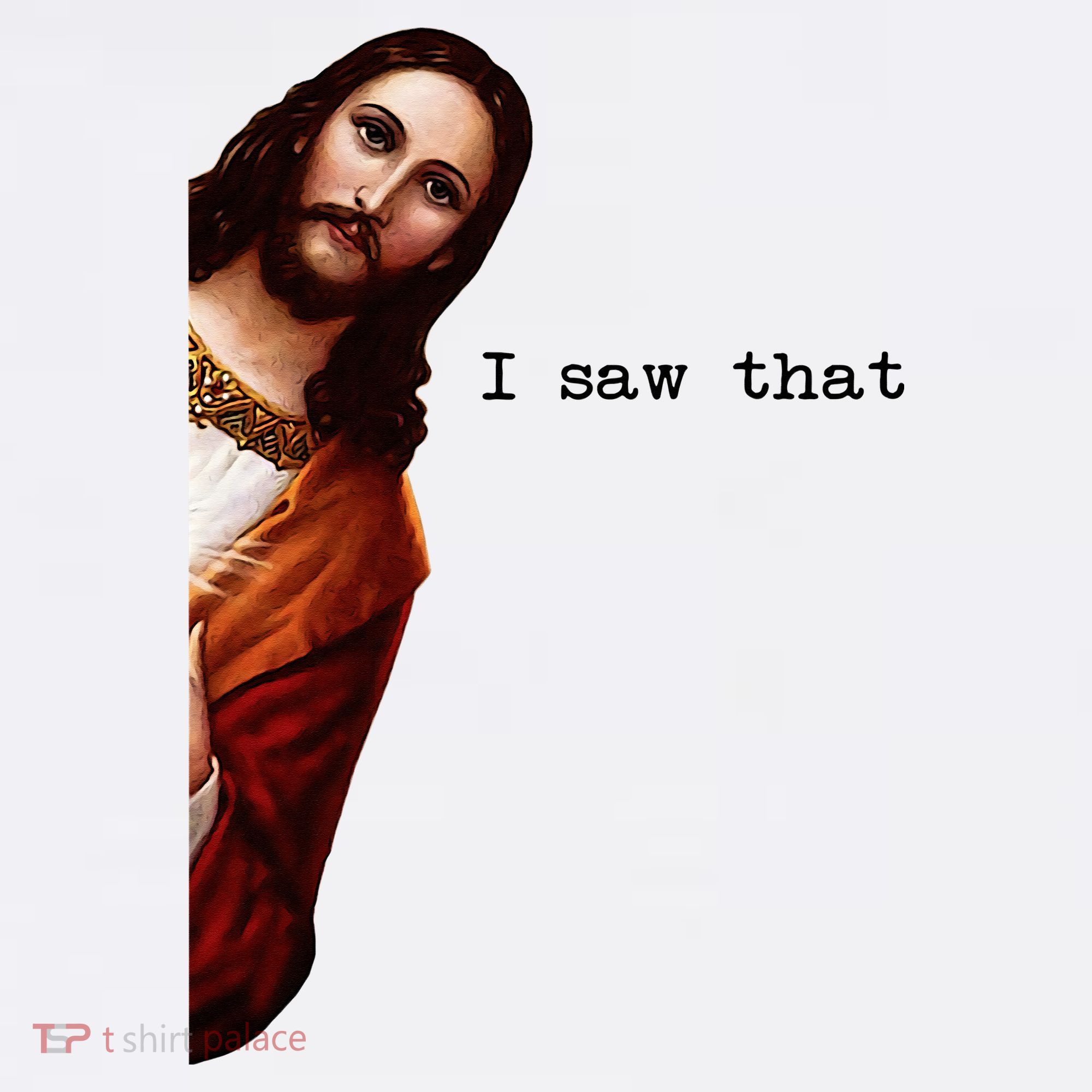I Saw That Funny Jesus Christian T-Shirt