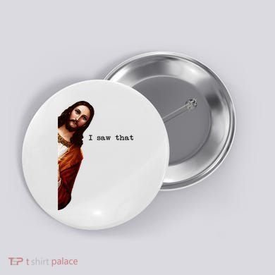 I Saw That Funny Jesus Christian Button