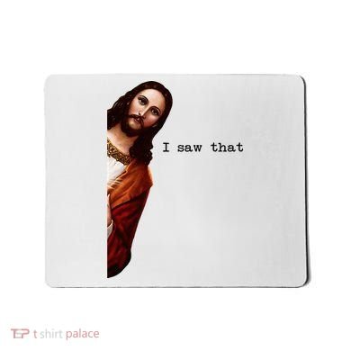 I Saw That Funny Jesus Christian Mousepad