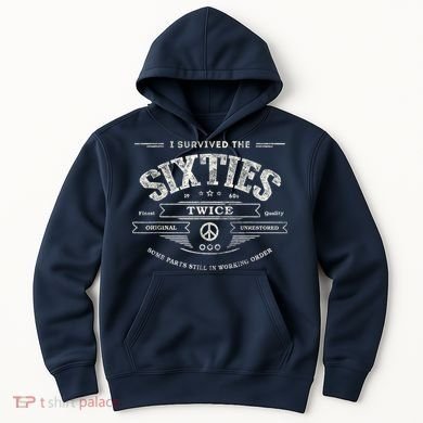I Survived The Sixties Twice Built In 60s 60th Birthday Hoodie