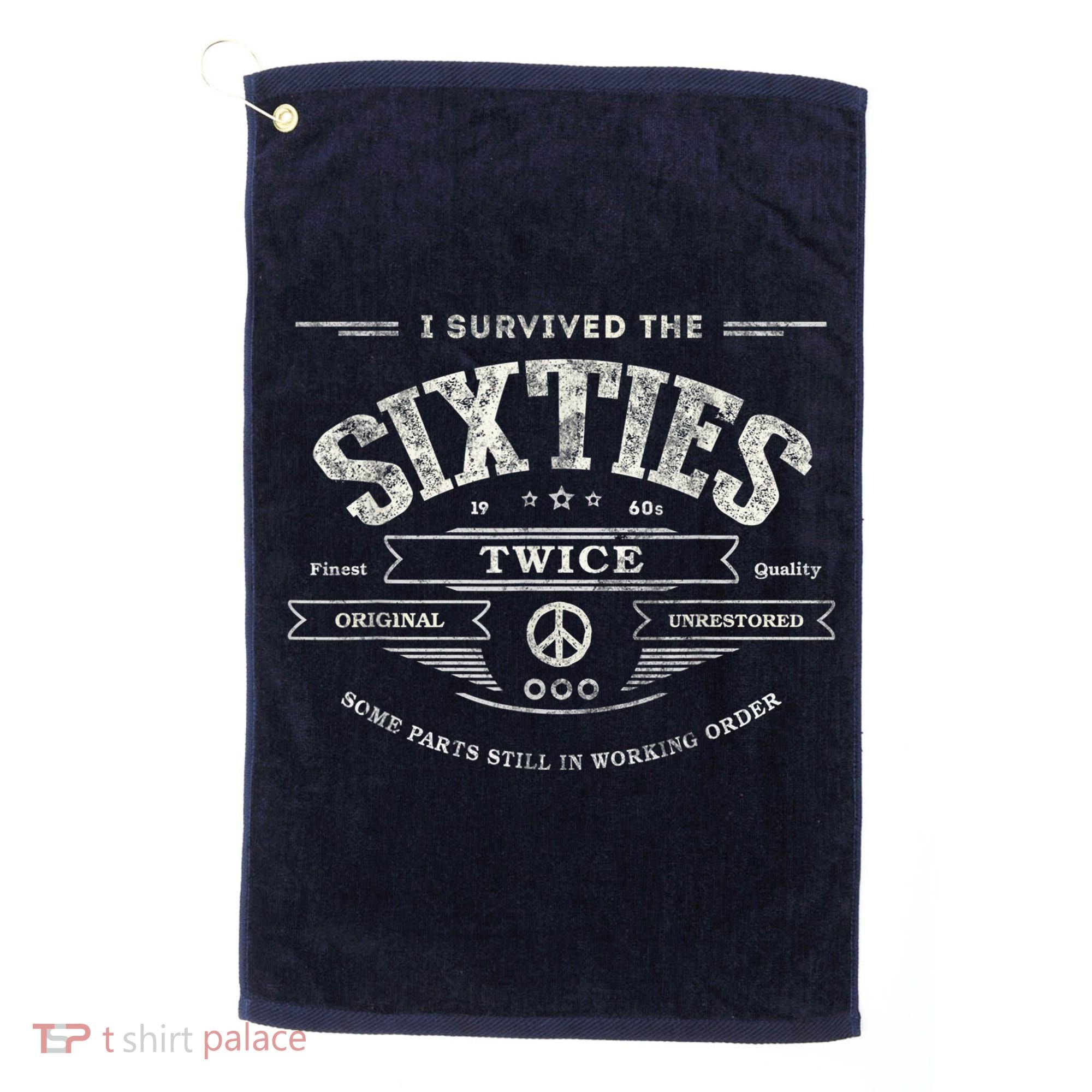 I Survived The Sixties Twice Built In 60s 60th Birthday Golf Towel