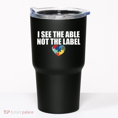 I See The ABLE Not The LABEL Tumbler