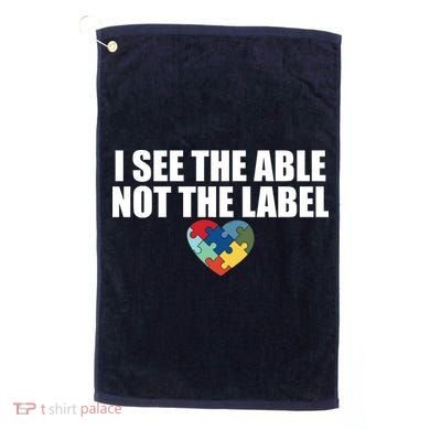 I See The ABLE Not The LABEL Golf Towel