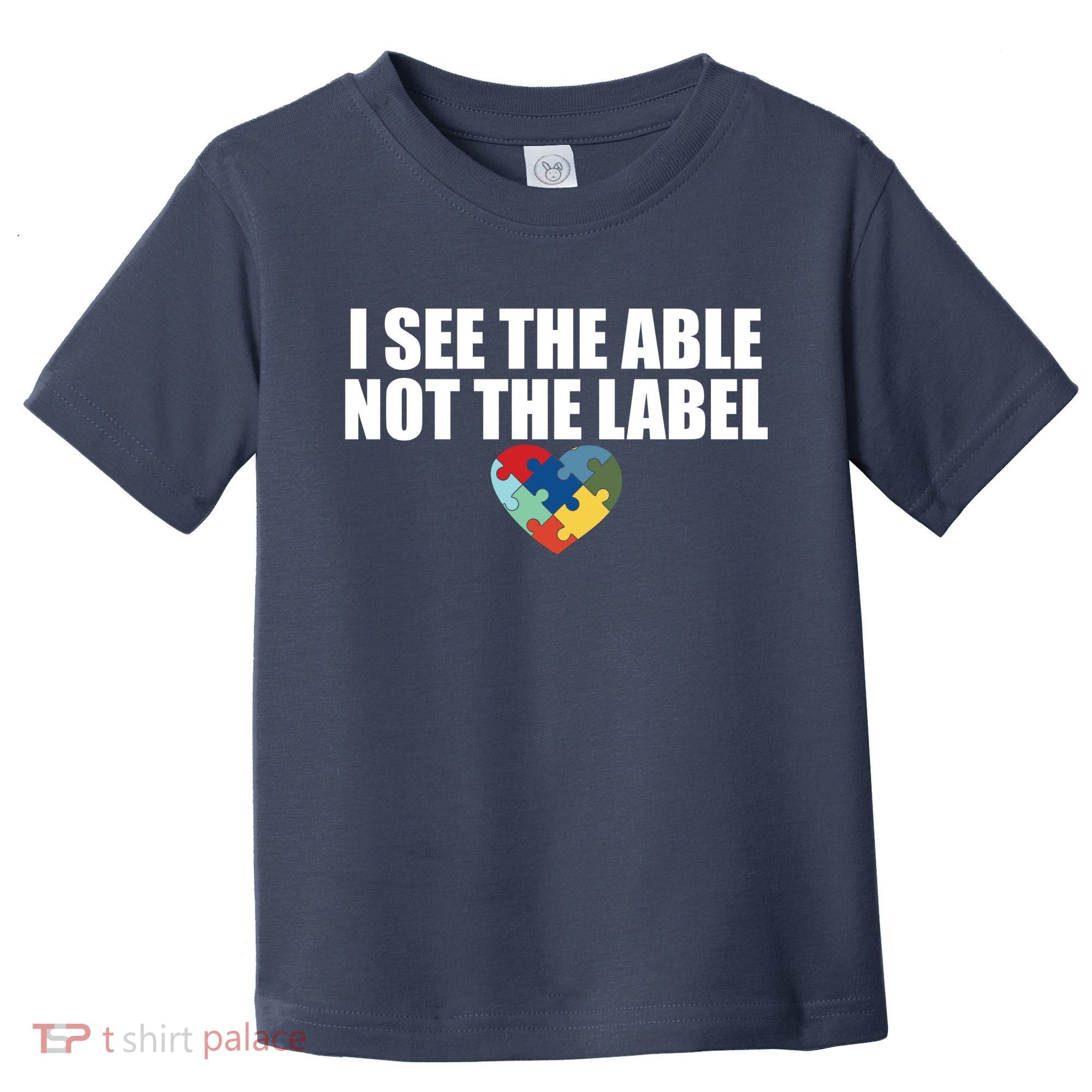 I See The ABLE Not The LABEL Toddler T-Shirt