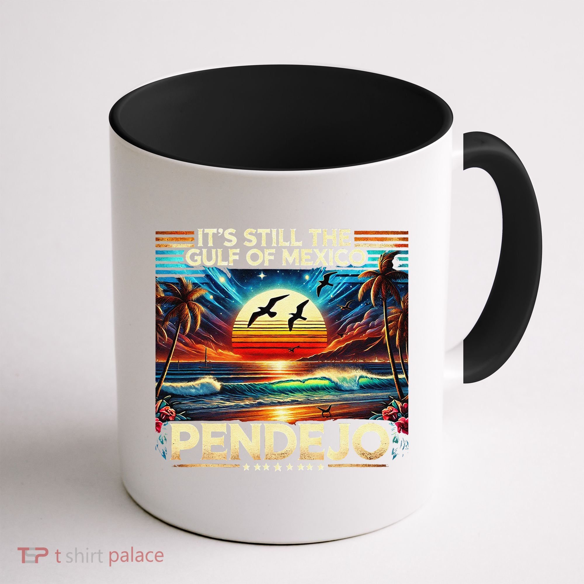 Its Still The Gulf Of Mexico Pendejo 4 Gift Coffee Mug