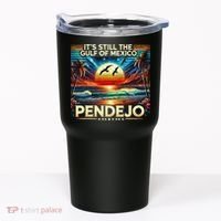 Its Still The Gulf Of Mexico Pendejo 4 Gift Tumbler thumb 0