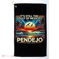 Its Still The Gulf Of Mexico Pendejo 4 Gift Golf Towel thumb 0