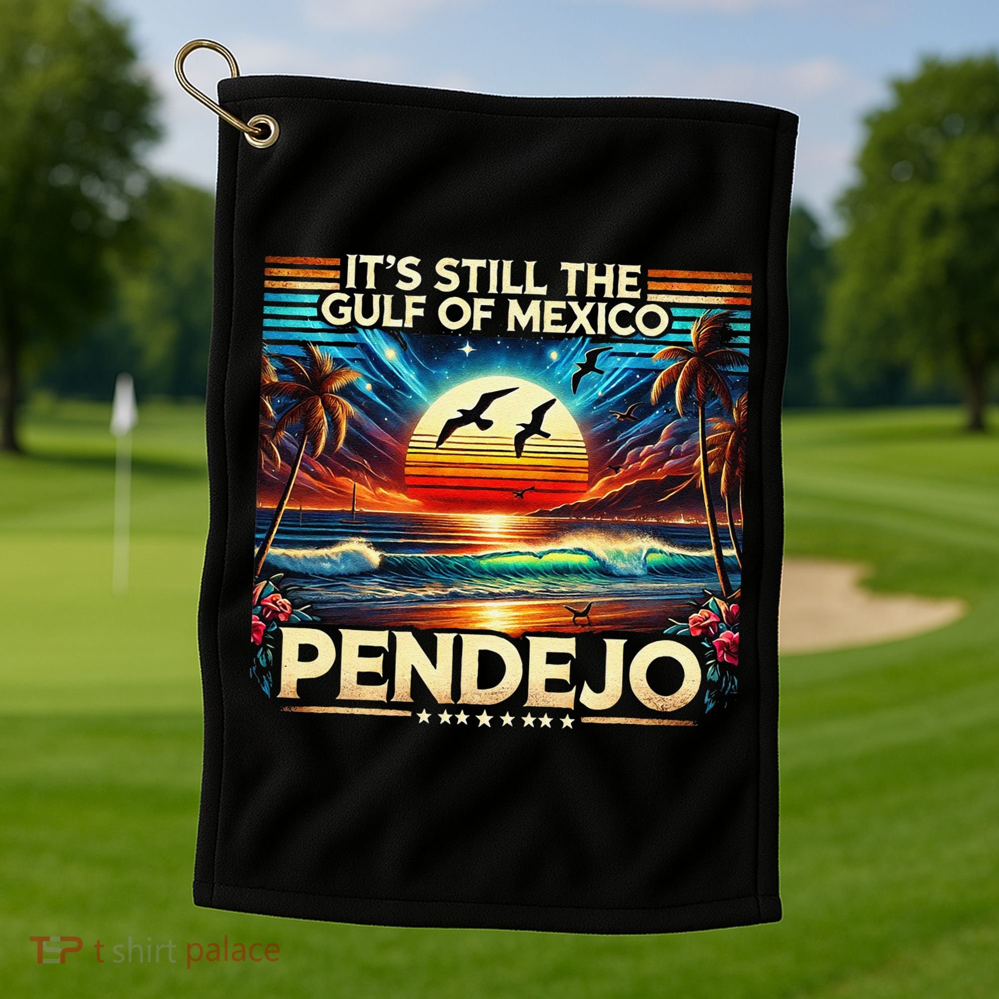 Its Still The Gulf Of Mexico Pendejo 4 Gift Golf Towel