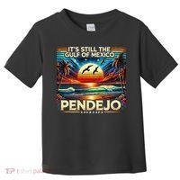 Its Still The Gulf Of Mexico Pendejo 4 Gift Toddler T-Shirt thumb 0