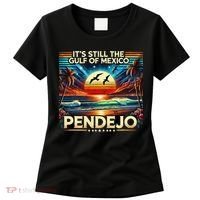 Its Still The Gulf Of Mexico Pendejo 4 Gift Women's T-Shirt thumb 0