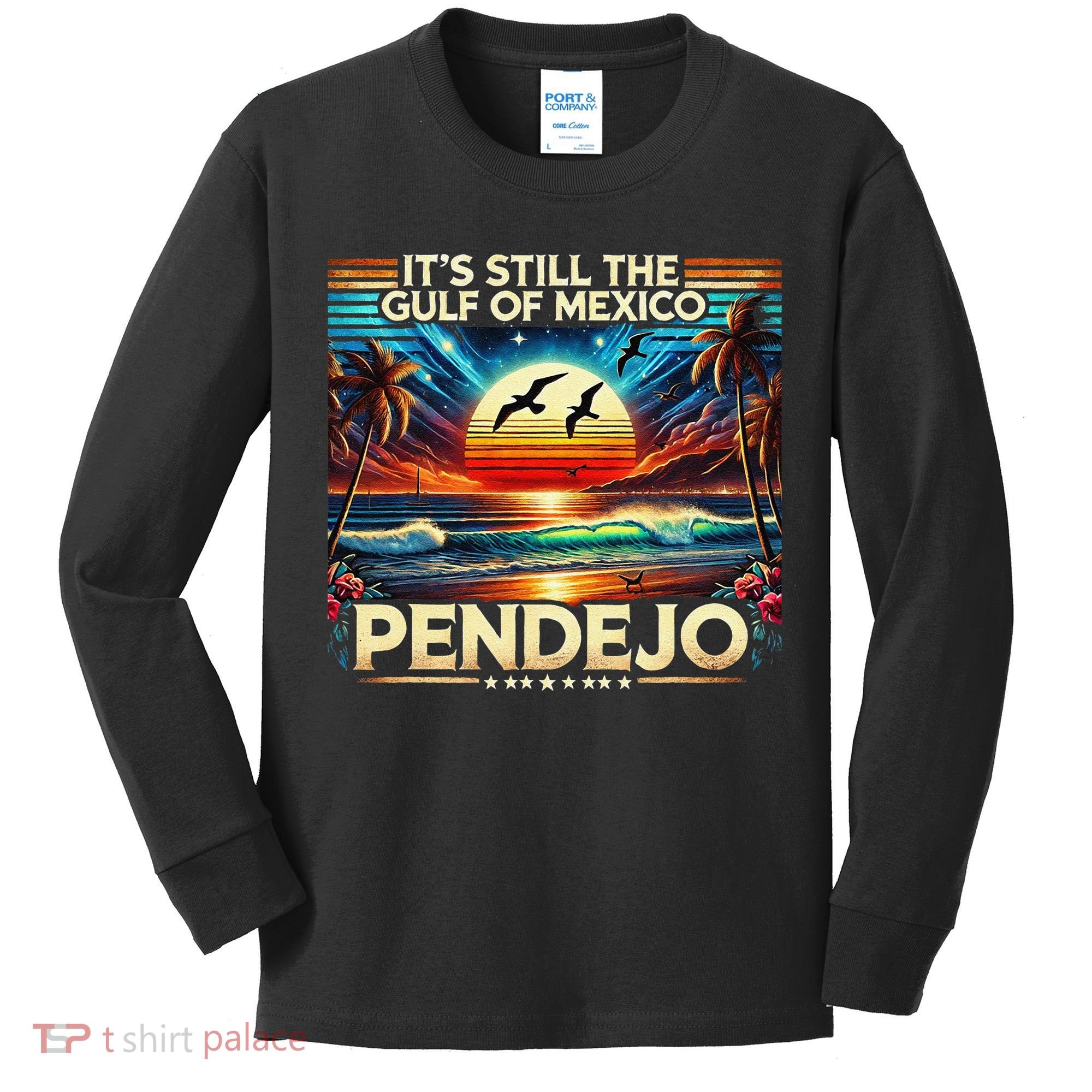 Its Still The Gulf Of Mexico Pendejo 4 Gift Kids Long Sleeve Shirt