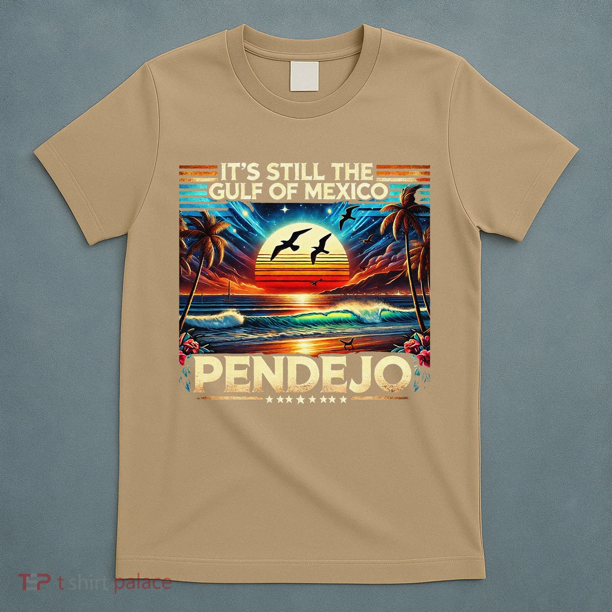 Its Still The Gulf Of Mexico Pendejo 4 Gift T-Shirt