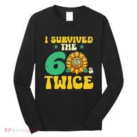 I Survived The 60s Twice Sixties 60s And 70s Year Sunflower Long Sleeve Shirt thumb 0