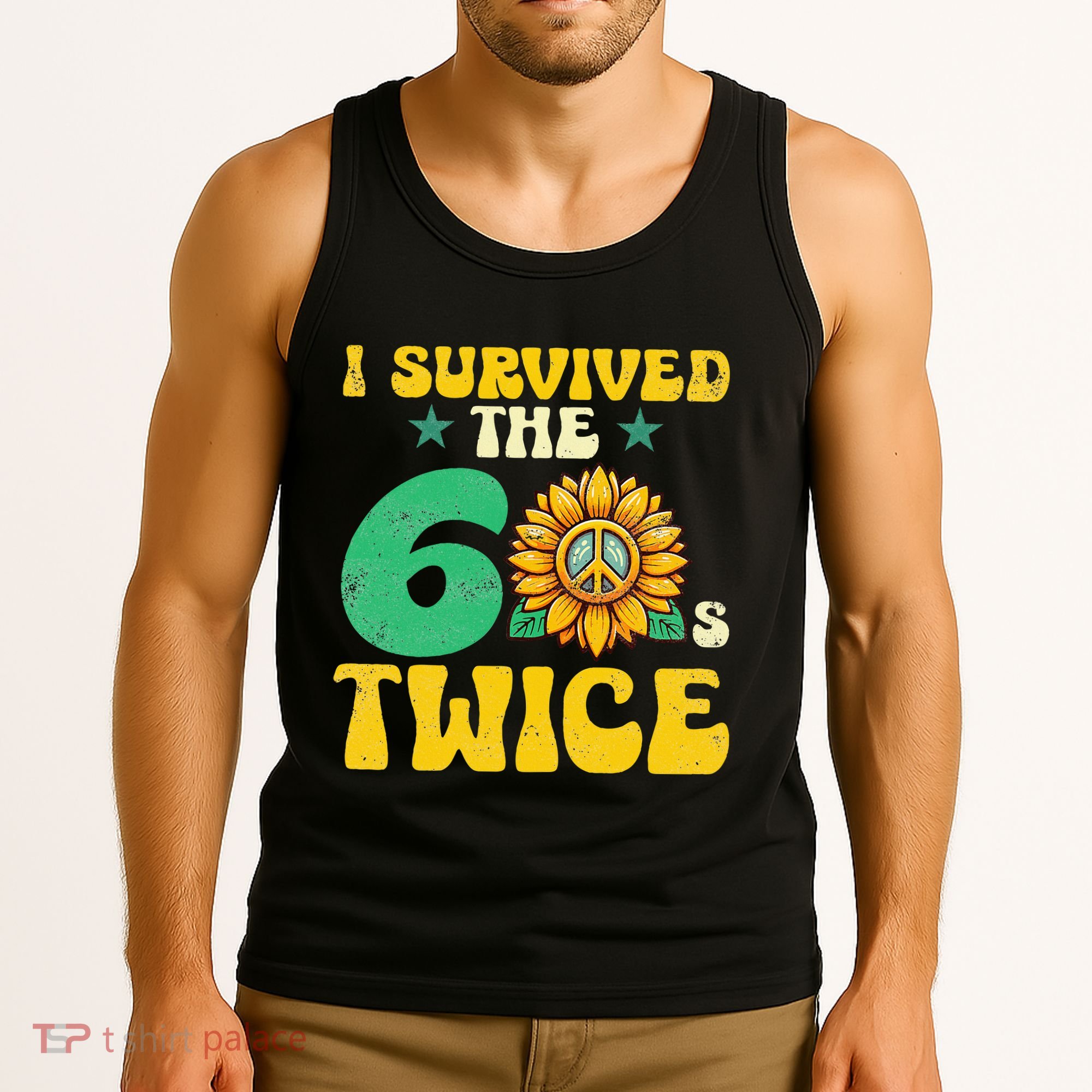 I Survived The 60s Twice Sixties 60s And 70s Year Sunflower Tank Top