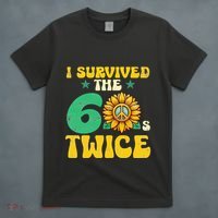 I Survived The 60s Twice Sixties 60s And 70s Year Sunflower T-Shirt thumb 4