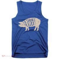 I'd Smoke That Pig Bbq Grilling Meaningful Gift Tank Top thumb 0