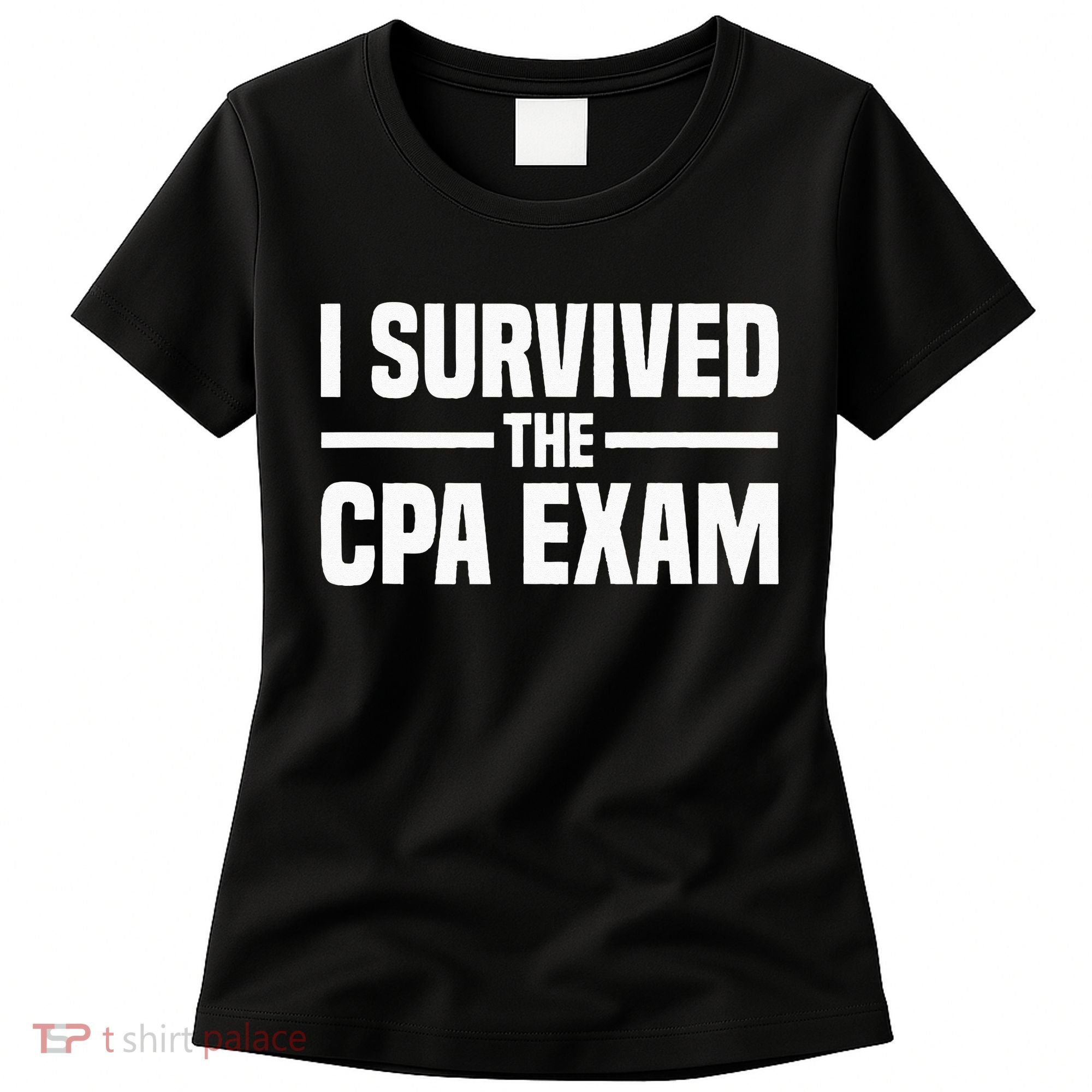I Survived The CPA Exam Funny Certified Public Accountant Women's T-Shirt