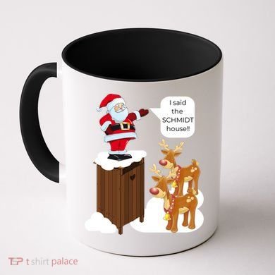 I Said The Schmidt House Fun Xmas Gift Coffee Mug