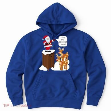 I Said The Schmidt House Fun Xmas Gift Hoodie