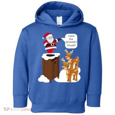 I Said The Schmidt House Fun Xmas Gift Toddler Hoodie