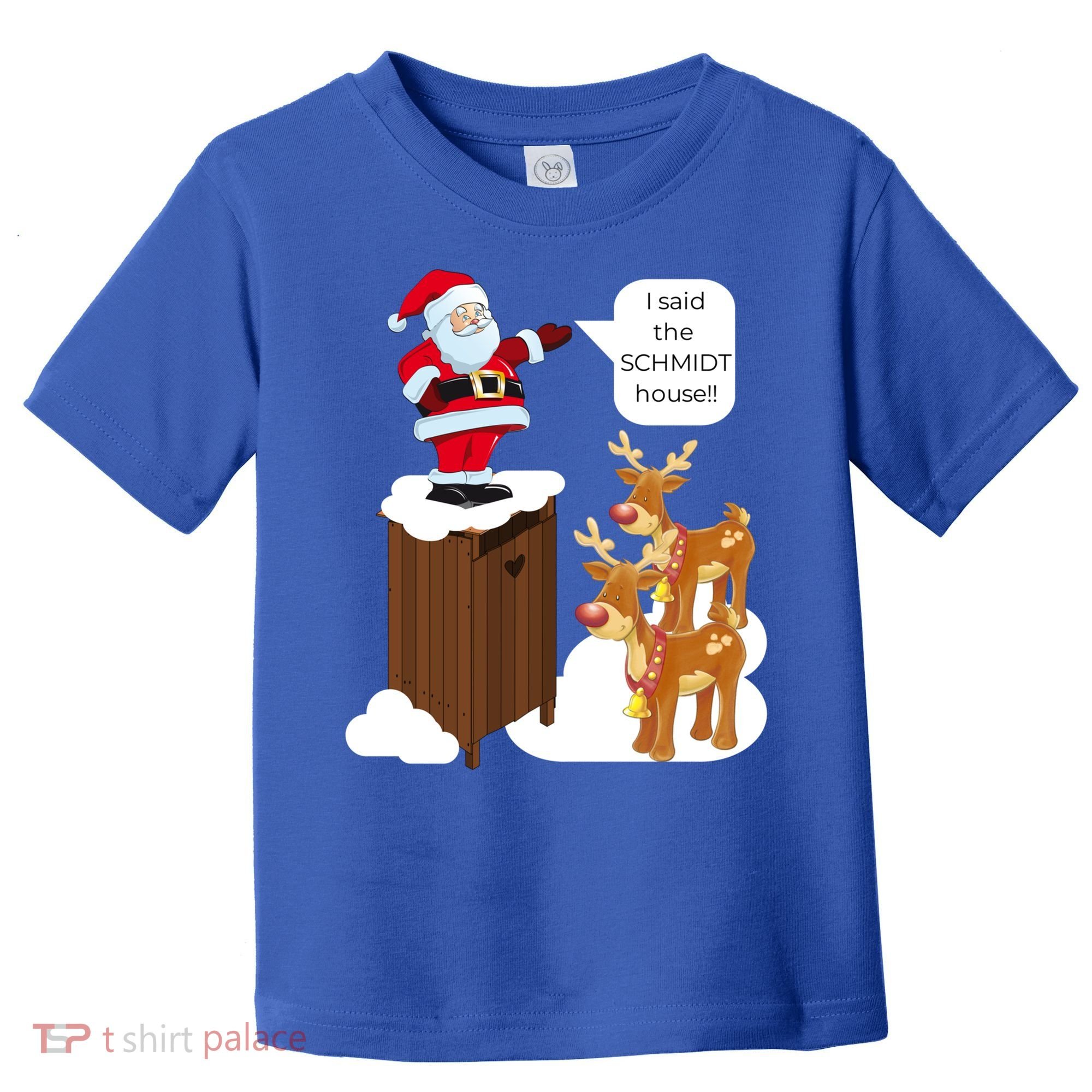 I Said The Schmidt House Fun Xmas Gift Toddler T-Shirt