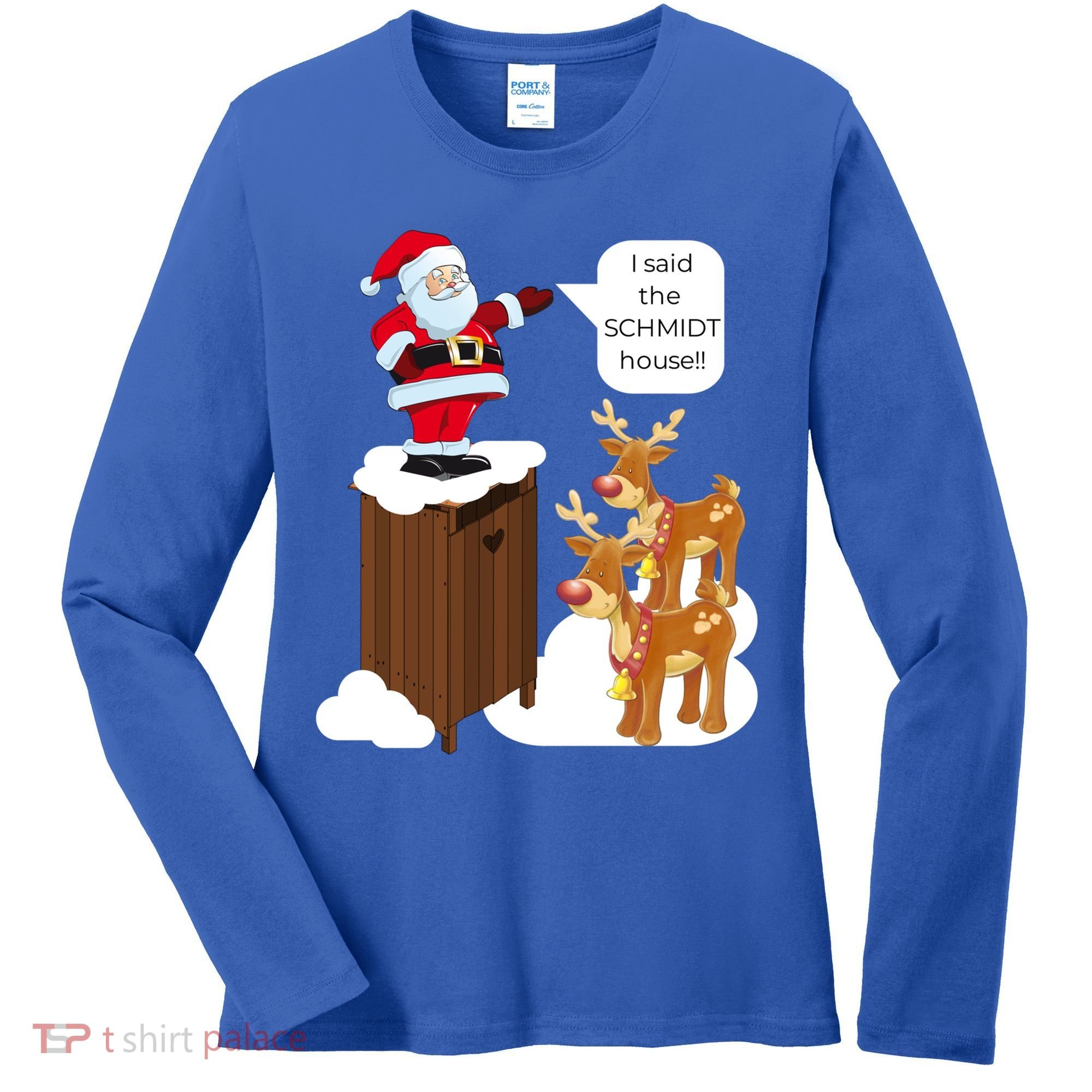 I Said The Schmidt House Fun Xmas Gift Women's Long Sleeve Shirt